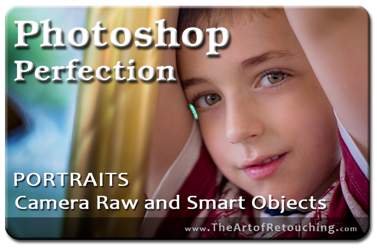 Photoshop Perfection - Portraits, Camera Raw, and Smart Objects Video Tutorial
