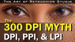 The 300 DPI Myth | DPI, PPI, LPI | Commercial Printing for Photographers